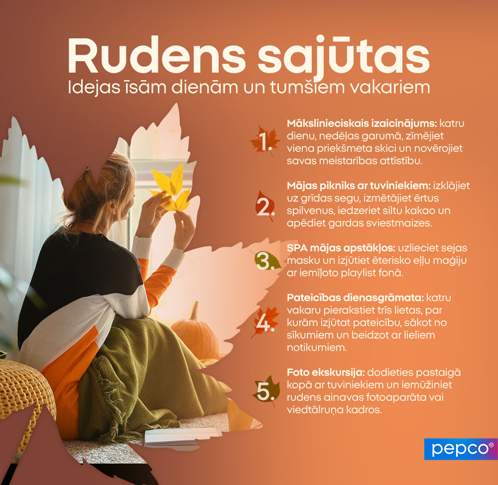 Rudens sajūtas
Idejas īsām dienām un tumšiem vakariem  